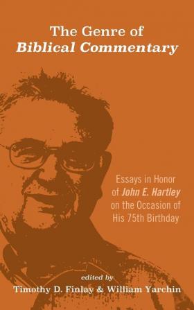 The Genre of Biblical Commentary: Essays in Honor of John E. Hartley on the Occasion of His 75th Birthday