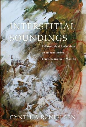 Interstitial Soundings: Philosophical Reflections on Improvisation Practice and Self-Making