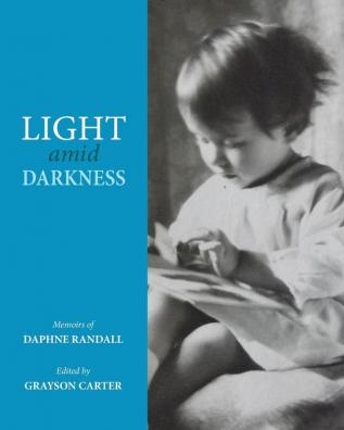 Light Amid Darkness: Memoirs of Daphne Randall