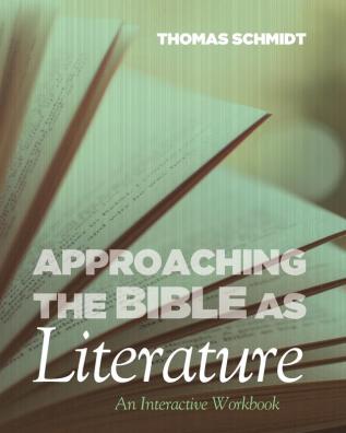 Approaching the Bible as Literature: An Interactive Workbook