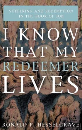 I Know that My Redeemer Lives: Suffering and Redemption in the Book of Job