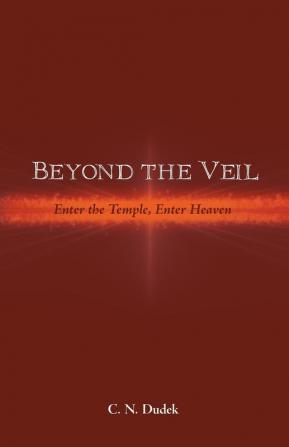 Beyond the Veil: Enter the Temple Enter Heaven