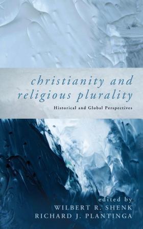 Christianity and Religious Plurality: Historical and Global Perspectives