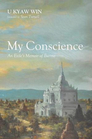 My Conscience: An Exile's Memoir of Burma