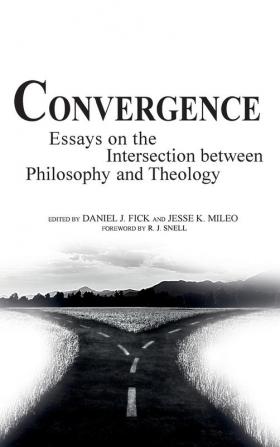 Convergence: Essays on the Intersection Between Philosophy and Theology