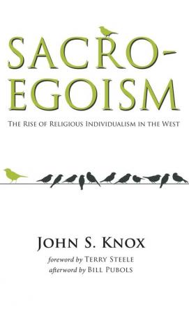 Sacro-Egoism: The Rise of Religious Individualism in the West