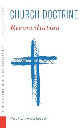 Church Doctrine: Reconciliation (Faith and Practice of the Christian Community)