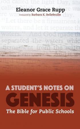 A Student's Notes on Genesis: The Bible for Public Schools