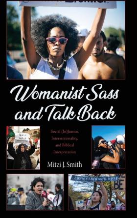 Womanist Sass and Talk Back: Social (In)Justice Intersectionality and Biblical Interpretation