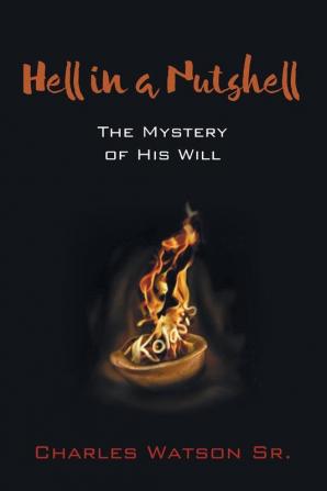 Hell in a Nutshell: The Mystery of His Will