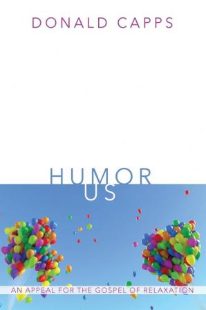 Humor Us: An Appeal for the Gospel of Relaxation