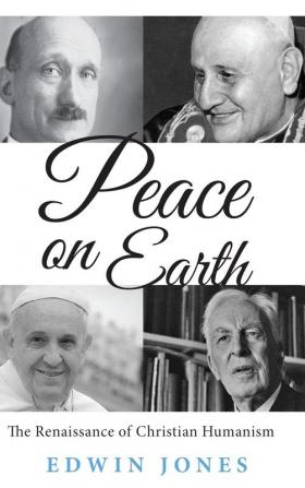 Peace on Earth: The Renaissance of Christian Humanism