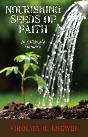 Nourishing Seeds of Faith: 26 Children's Sermons