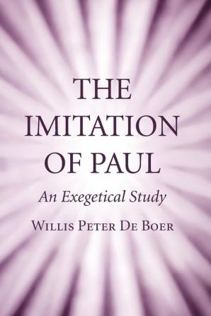 The Imitation of Paul: An Exegetical Study