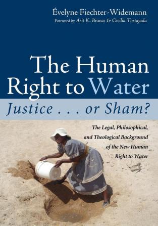 The Human Right to Water: Justice . . . or Sham?