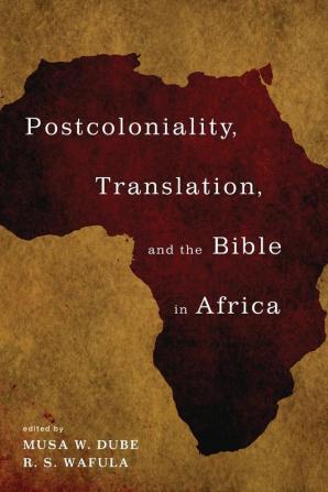 Postcoloniality Translation and the Bible in Africa