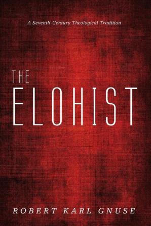 The Elohist: A Seventh-Century Theological Tradition