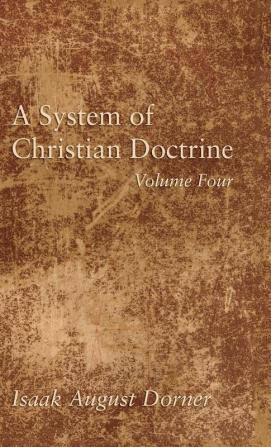 A System of Christian Doctrine Volume 4