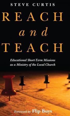 Reach and Teach: Educational Short-Term Missions as a Ministry of the Local Church