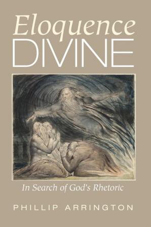 Eloquence Divine: In Search of God's Rhetoric