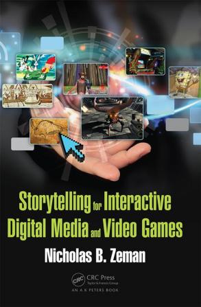 Storytelling for Interactive Digital Media and Video Games