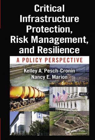 Critical Infrastructure Protection Risk Management and Resilience