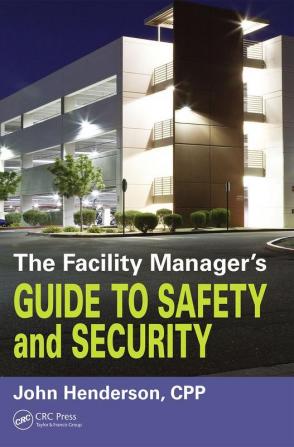 Facility Manager's Guide to Safety and Security