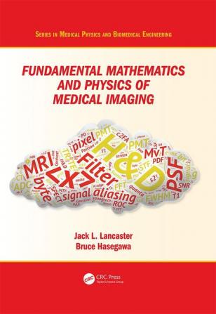 Fundamental Mathematics and Physics of Medical Imaging