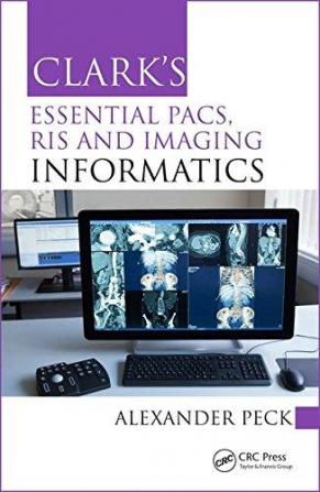 Clark's Essential PACS RIS and Imaging Informatics