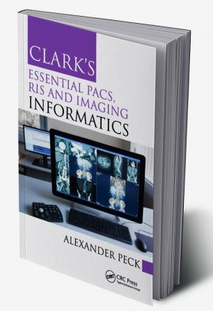 Clark's Essential PACS RIS and Imaging Informatics