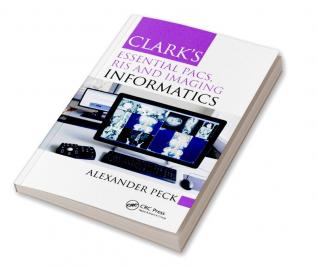 Clark's Essential PACS RIS and Imaging Informatics