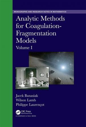 Analytic Methods for Coagulation-Fragmentation Models Volume I