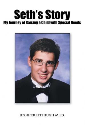 Seth's Story: My Journey of Raising a Child with Special Needs