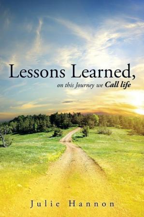 Lessons Learned on This Journey We Call Life