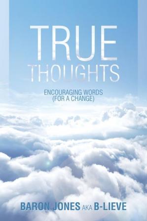 True Thoughts: Encouraging Words (for a Change)