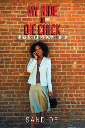 My Ride or Die Chick: Life of a Chi-Town Hustler