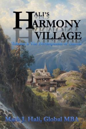 Hali's Harmony Village: Volume 1: The Development of Cancer