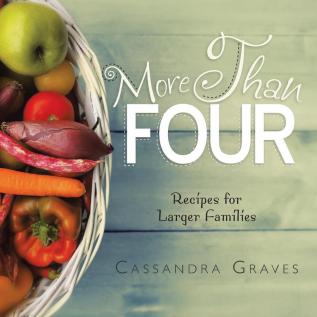 More Than Four: Recipes for Larger Families