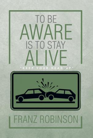 To Be Aware Is to Stay Alive