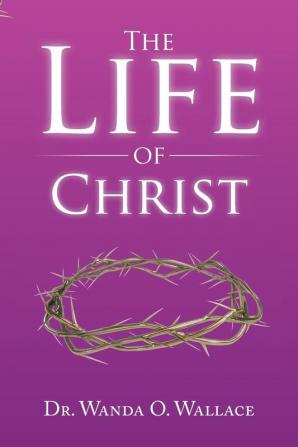 The Life of Christ