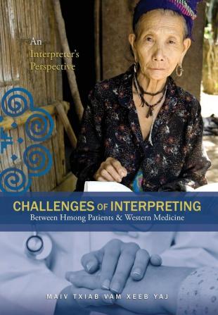 Challenges Of Interpreting Between Hmong Patients & Western Medicine