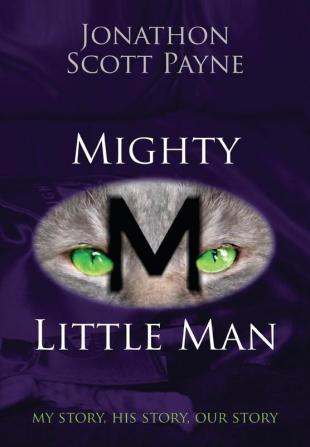 Mighty Little Man: My Story His Story Our Story