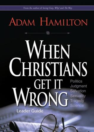 When Christians Get It Wrong Leader Guide