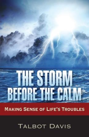 The Storm Before the Calm: Making Sense of Life's Troubles