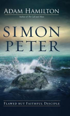 Simon Peter: Flawed But Faithful Disciple