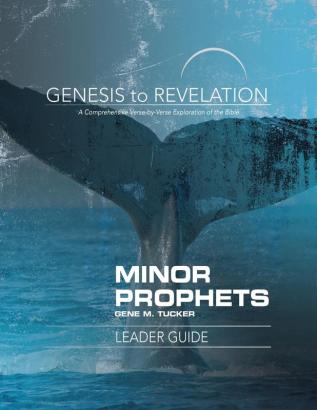 Genesis to Revelation: Minor Prophets Leader Guide: A Comprehensive Verse-By-Verse Exploration of the Bible