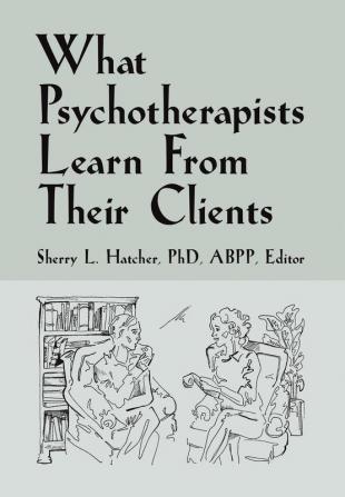 What Psychotherapists Learn from Their Clients