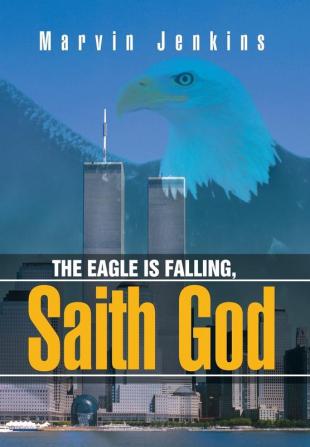 The Eagle Is Falling Saith God