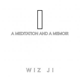 I: A Meditation and a Memoir