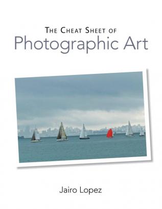 The Cheat Sheet of Photographic Art